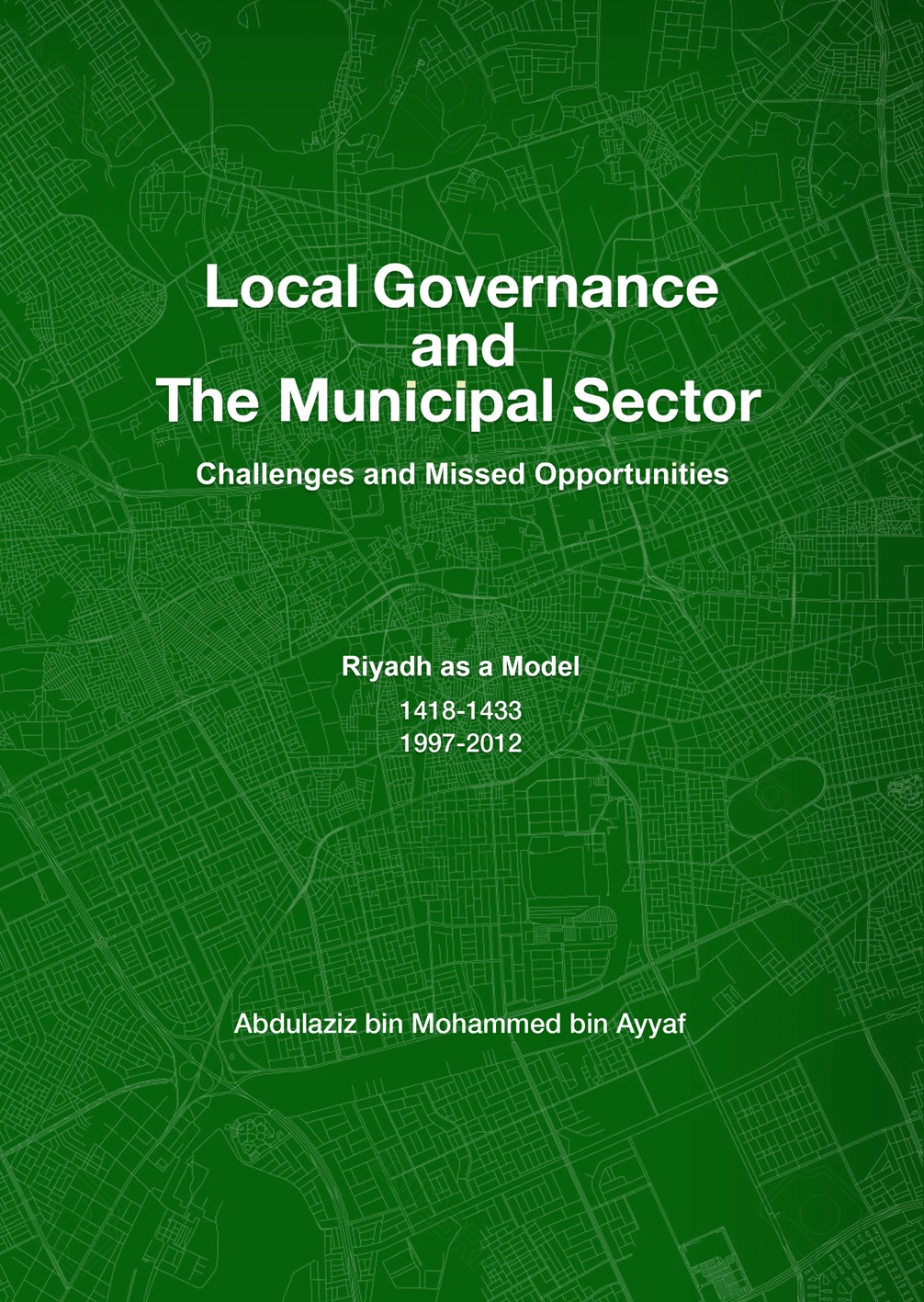 Local Governance and the Municipal Sector: Challenges and Missed Opportunities – Riyadh as a Model